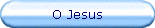 O Jesus