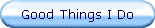 Good Things I Do