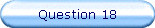 Question 18