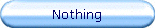 Nothing