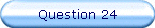 Question 24