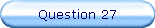Question 27