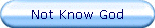 Not Know God