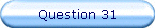 Question 31