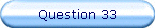 Question 33