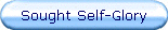 Sought Self-Glory