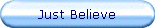 Just Believe