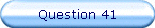 Question 41