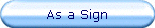 As a Sign