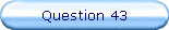 Question 43