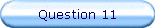 Question 11