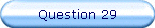 Question 29