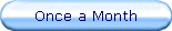 Once a Month