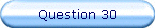 Question 30