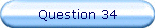 Question 34