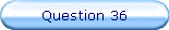 Question 36