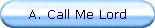 A. Call Me Lord