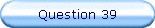 Question 39