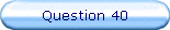 Question 40