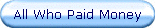 All Who Paid Money