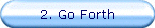 2. Go Forth