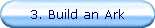 3. Build an Ark