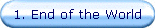 1. End of the World