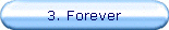 3. Forever