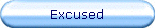 Excused