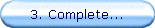 3. Complete...