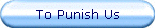 To Punish Us
