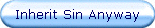 Inherit Sin Anyway