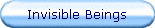 Invisible Beings