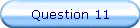 Question 11