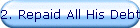 2. Repaid All His Debt