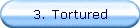 3. Tortured