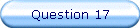 Question 17