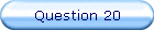Question 20