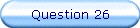 Question 26