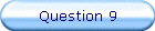 Question 9