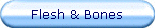 Flesh & Bones