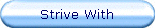 Strive With