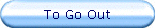 To Go Out