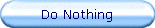 Do Nothing