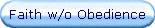 Faith w/o Obedience