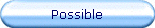 Possible