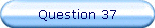Question 37