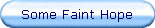Some Faint Hope