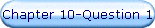 Chapter 10-Question 1