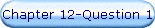 Chapter 12-Question 1